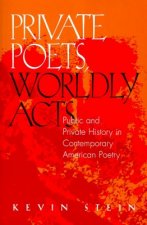 Private Poets, Worldly Acts