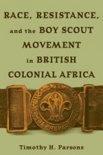 Race, Resistance, and the Boy Scout Movement in British Colonial Africa