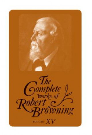 Complete Works of Robert Browning, Volume XV