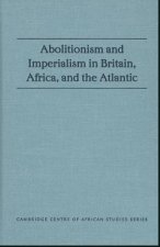 Abolitionism and Imperialism in Britain, Africa, and the Atlantic