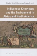 Indigenous Knowledge and the Environment in Africa and North America