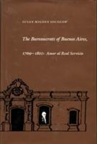 Bureaucrats of Buenos Aires, 1769-1810