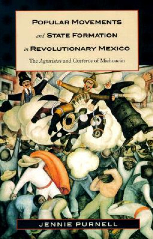 Popular Movements and State Formation in Revolutionary Mexico