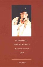 Shakespeare, Brecht, and the Intercultural Sign
