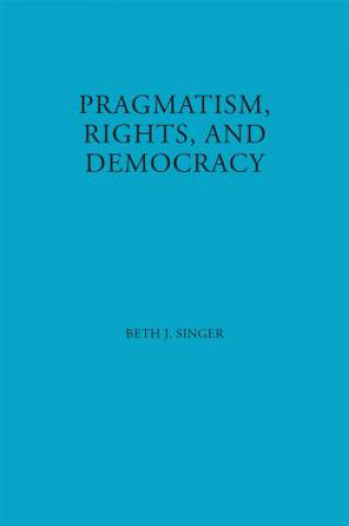 Pragmatism, Rights, and Democracy