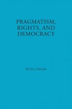 Pragmatism, Rights, and Democracy