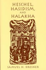 Heschel, Hasidism and Halakha
