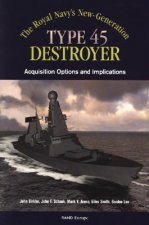 Royals Navy's New Generation Type 45 Destroyer Acquisition Options and Implications