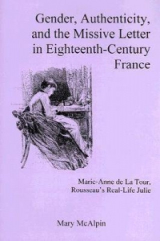 Gender, Authenticity, And the Missive Letter in Eighteenth-century France
