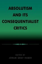 Absolutism and Its Consequentialist Critics