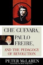 Che Guevara, Paulo Freire, and the Pedagogy of Revolution