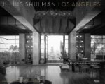 Julius Shulman Los Angeles: The Birth of a Modern Metropolis