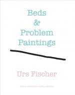 Urs Fischer: Beds and Problem Paintings