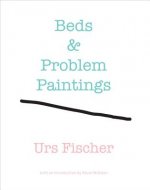 Urs Fischer: Beds and Problem Paintings