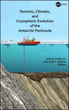 Tectonic, Climatic, and Cryospheric Evolution of t he Antarctic Peninsula