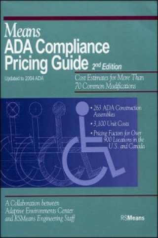 Means ADA Compliance Pricing Guide Updated to 2004 ADA - Cost AEstimates for More Than 70 Common Modifications 2e