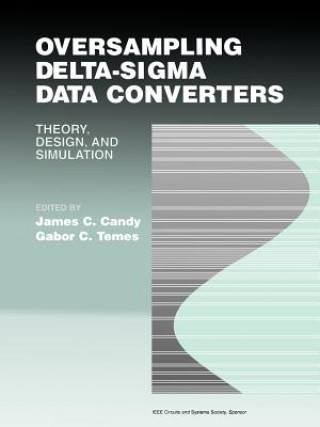 Oversampling Delta-Sigma Data Converters - Theory,  Design and Simulation