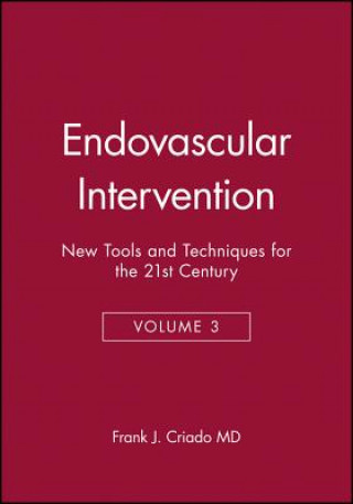 Endovascular Intervention - New Tools and Techniques for the 21st Century V 3