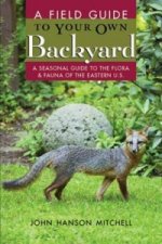 Field Guide to Your Own Back Yard