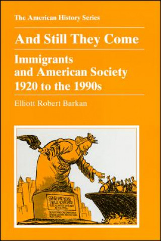 And Still They Come - Immigrants and American Society 1920 to the 1990s