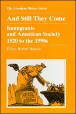 And Still They Come - Immigrants and American Society 1920 to the 1990s