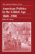 American Politics in the Gilded Age 1868-1900