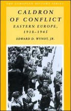 Caldron of Conflict - Eastern Europe 1918 - 1945