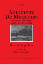 Antoinette De Mirecourt, or Secret Marrying and Secret Sorrowing