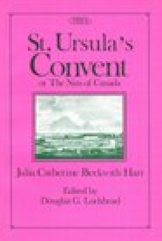 St. Ursula's Convent or the Nun of Canada