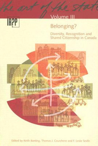 Belonging? Diversity, Recognition and Shared Citizenship in Canada