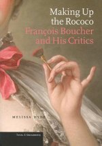 Making up the Rococo - Francois Boucher and his Critics