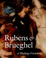 Rubens and Brueghel - A Working Friendship