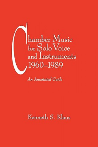 Chamber Music for Solo Voice & Instruments, 1960-1989