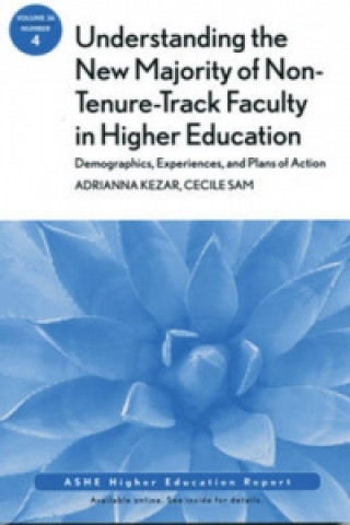 Understanding the New Majority of Non-Tenure-Track Faculty in Higher Education: Demographics, Experiences, and Plans of Action