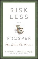Risk Less and Prosper - Your Guide to Safer Investing