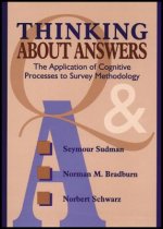 Thinking About Answers - The Application of Cognitive Processes to Survey Methodology