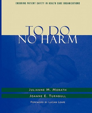 To Do No Harm - Ensuring Patient Safety in Health Care Organizations (AHA Title)