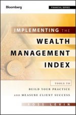 Implementing the Wealth Management Index - Tools to Build Your Practice and Measure Client Success