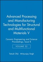 Advanced Processing and Manufacturing Technologies for Structural and Multifunctional Materials V - Ceramic Engineering and Science Proceedings V32
