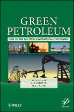 Green Petroleum - How Oil and Gas Can Be Environmentally Sustainable