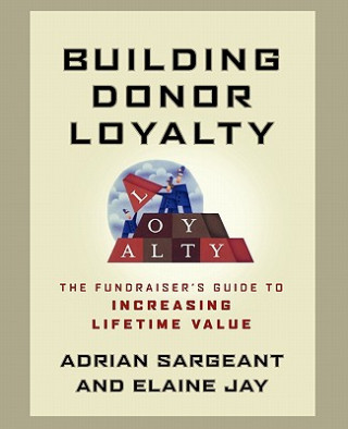 Building Donor Loyalty - The Fundraiser's Guide to  Increasing Lifetime Value