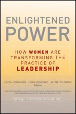 Enlightened Power - How Women Are Transforming the  Practice of Leadership