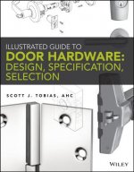 Illustrated Guide to Door Hardware - Design, Specification, Selection