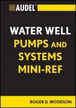 Audel Water Well Pumps and Systems Mini-Ref