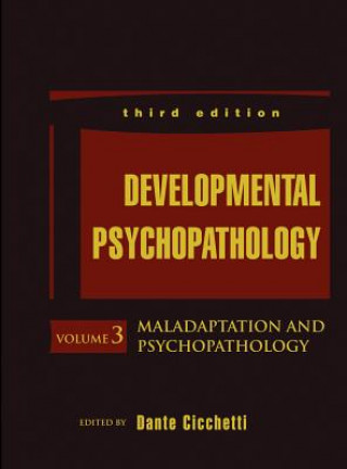 Developmental Psychopathology, 3e V 3 - Maladaptation and Psychopathology