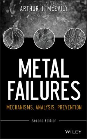 Metal Failures - Mechanisms, Analysis, Prevention,  Second Edition