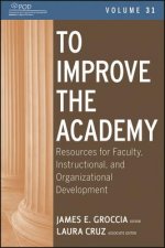 To Improve the Academy - Resources for Faculty, Instructional and Organizational Development V31