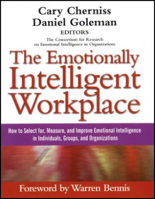 Emotionally Intelligent Workplace: How to Sele ct for, Measure, and Improve Emotional Intelligenc e in Individuals, Groups, and Organizations