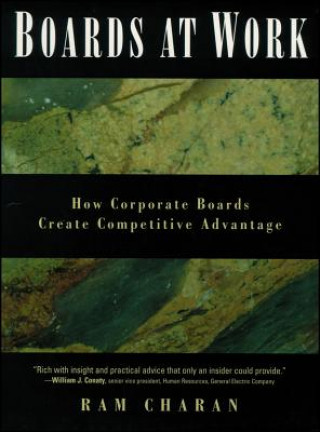 Boards at Work: How Corporate Boards Create Compet itive Advantage