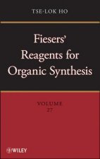 Fiesers' Reagents for Organic Synthesis, Volume 27